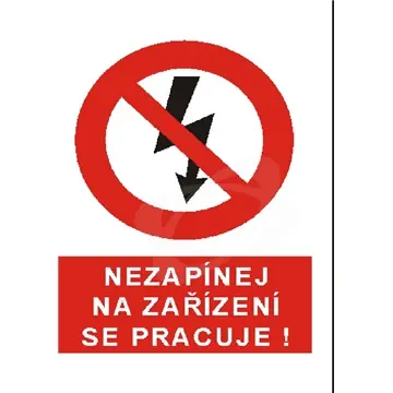 Finální Výprodej Štítek "Nezapínej na zařízení se pracuje!" (A5) plast
